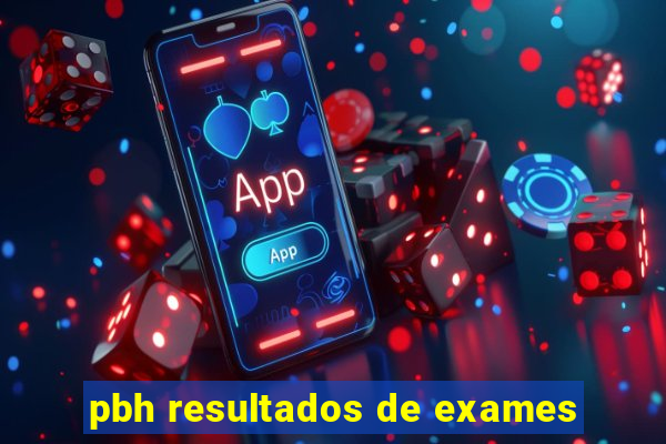 pbh resultados de exames