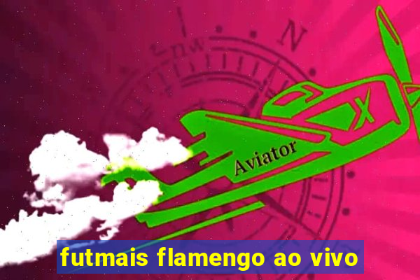 futmais flamengo ao vivo