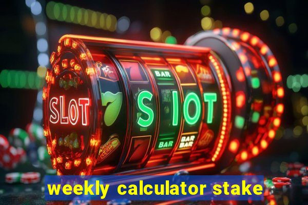 weekly calculator stake