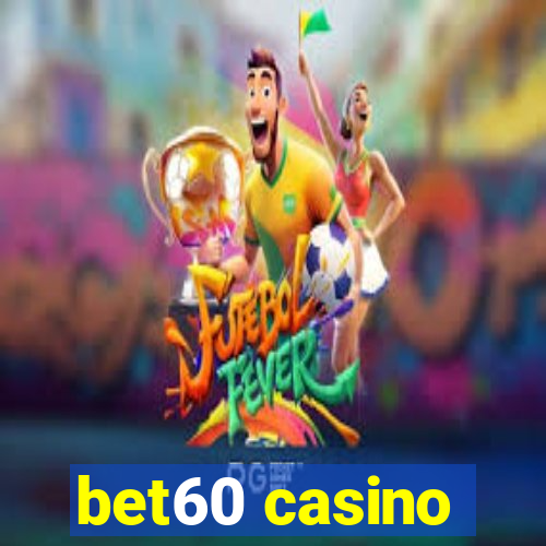 bet60 casino