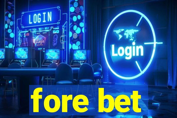 fore bet