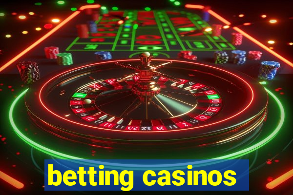 betting casinos