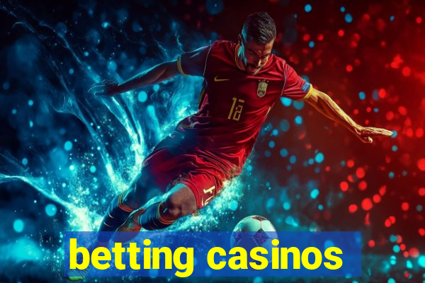 betting casinos