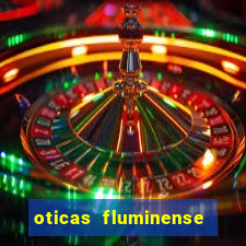 oticas fluminense 112 sul