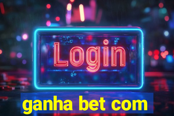 ganha bet com