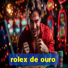 rolex de ouro