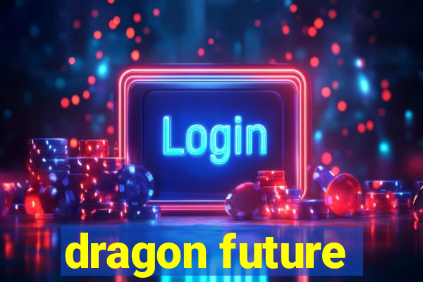 dragon future