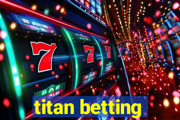 titan betting