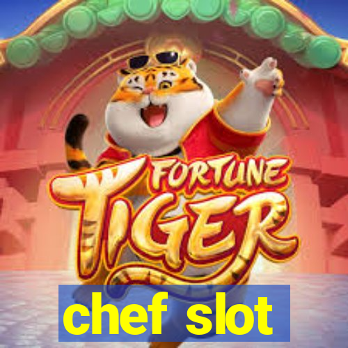 chef slot