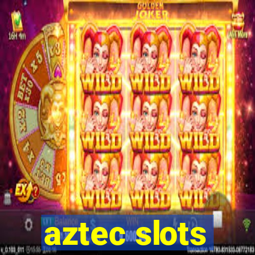 aztec slots