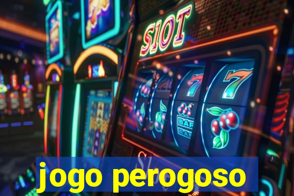 jogo perogoso