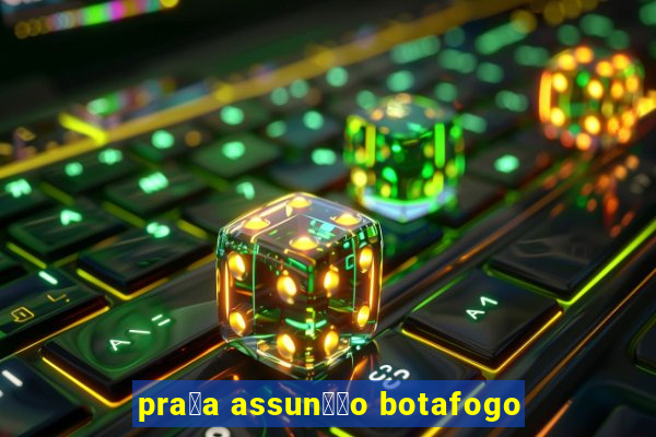 pra莽a assun莽茫o botafogo