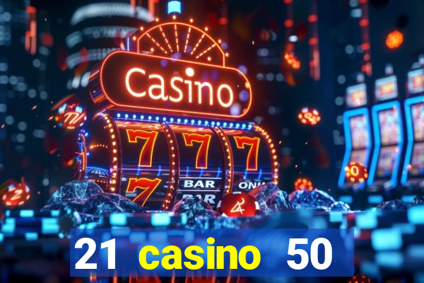 21 casino 50 freispiele ohne einzahlung