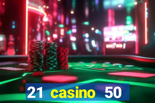 21 casino 50 freispiele ohne einzahlung