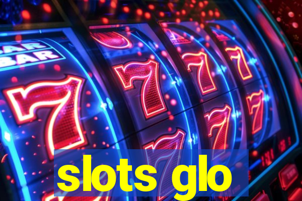 slots glo