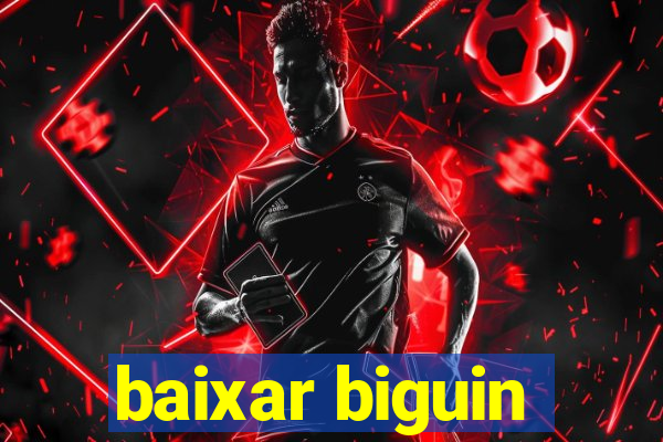 baixar biguin