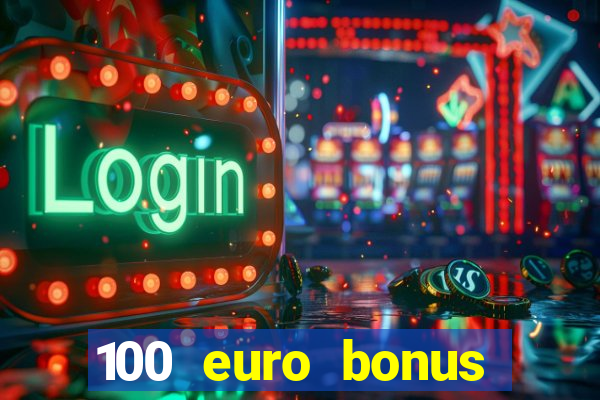 100 euro bonus ohne einzahlung casino