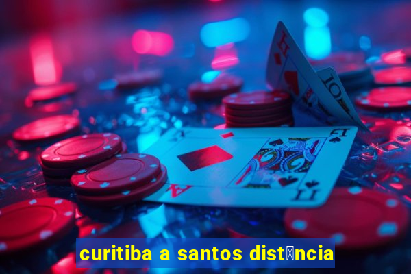 curitiba a santos dist芒ncia