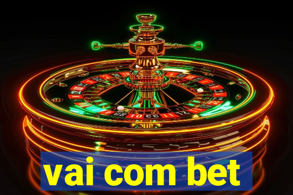 vai com bet