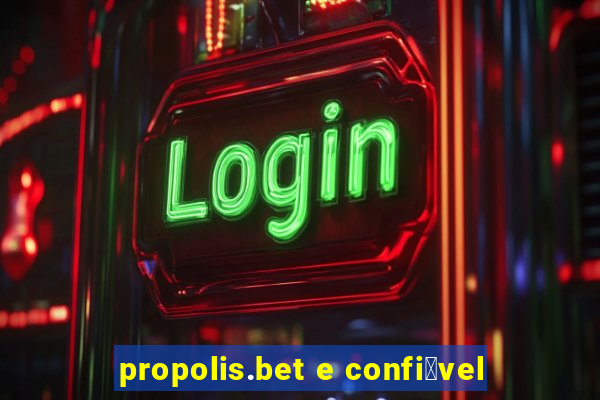 propolis.bet e confi谩vel