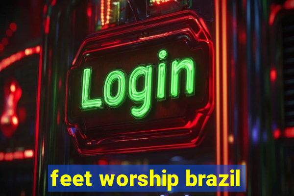 feet worship brazil