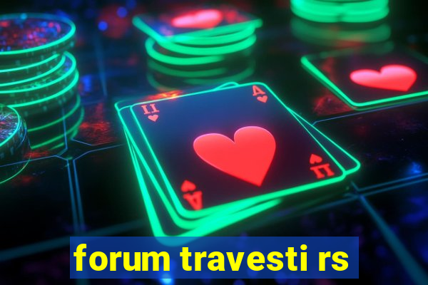 forum travesti rs