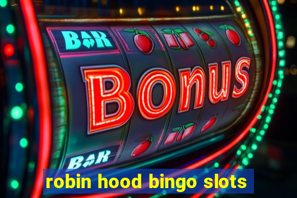 robin hood bingo slots