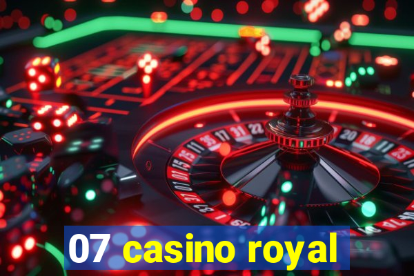 07 casino royal