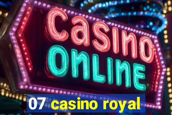 07 casino royal