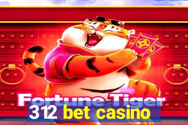 312 bet casino