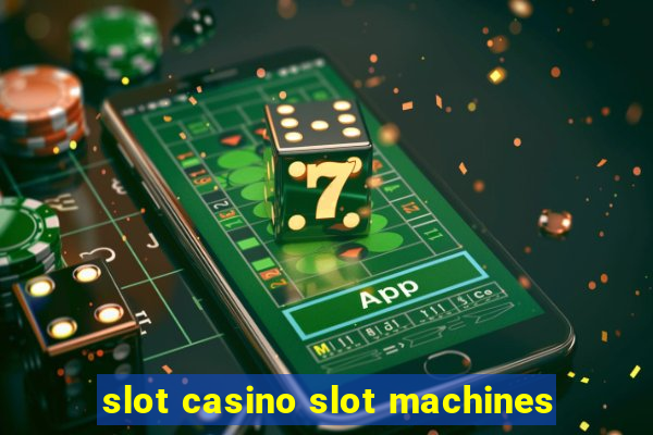 slot casino slot machines