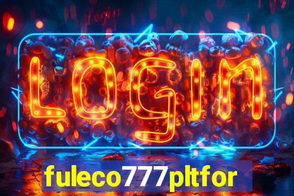 fuleco777pltfor