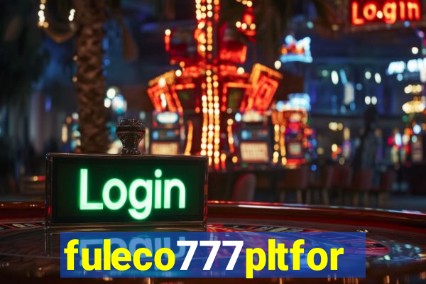 fuleco777pltfor