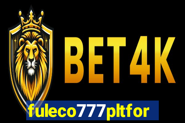 fuleco777pltfor