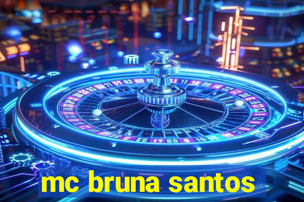 mc bruna santos