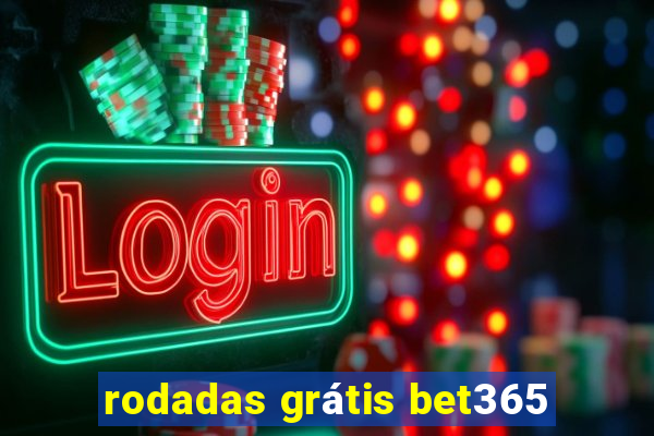 rodadas grátis bet365