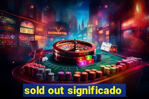 sold out significado