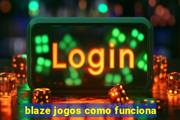 blaze jogos como funciona