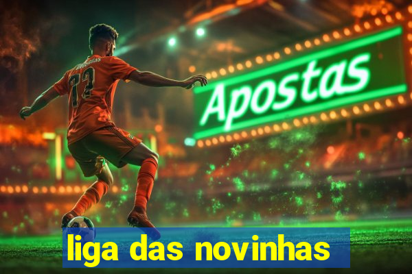 liga das novinhas