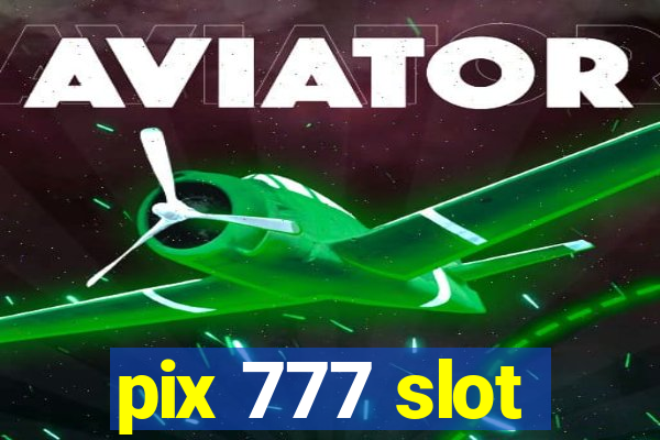 pix 777 slot