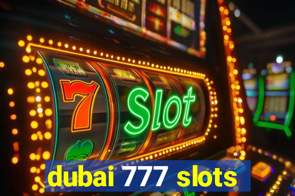 dubai 777 slots