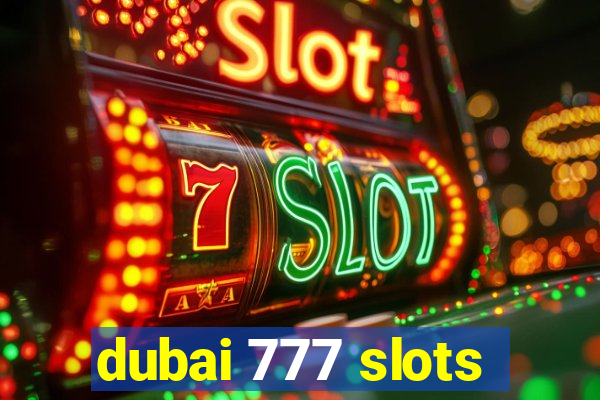 dubai 777 slots