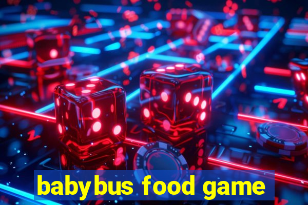 babybus food game