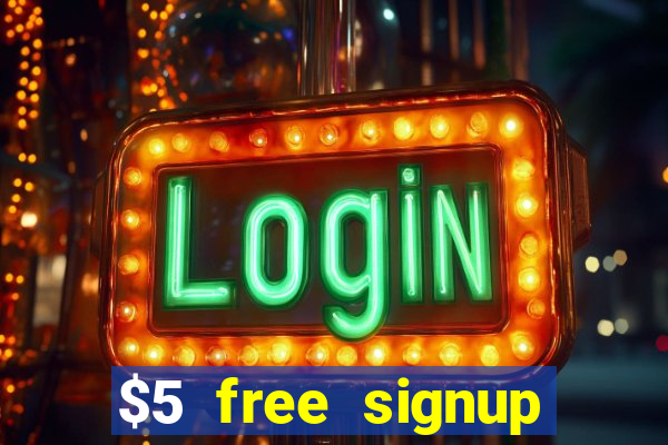 $5 free signup bonus casino