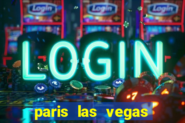 paris las vegas hotel & casino