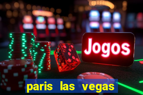 paris las vegas hotel & casino