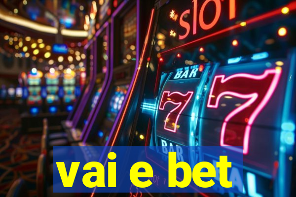 vai e bet