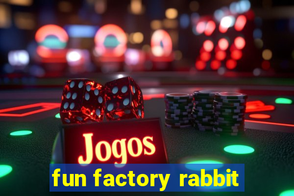 fun factory rabbit