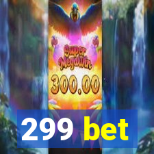 299 bet