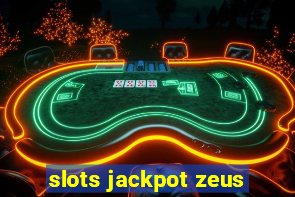 slots jackpot zeus